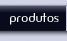 Produtos